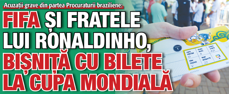 FIFA si fratele lui Ronaldinho, bisnita cu bilete la Cupa Mondiala