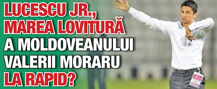 Valerii Moraru: “Din 18 octombrie vedeti adevaratul Rapid”