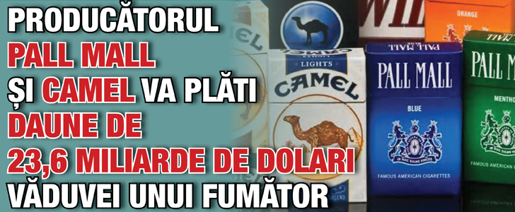 Producatorul Pall Mall si Camel va plati daune de 23,6 miliarde de dolari vaduvei unui fumator