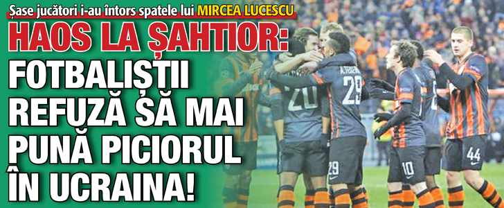 Haos la Sahtior: fotbalistii refuza sa mai puna piciorul in Ucraina!