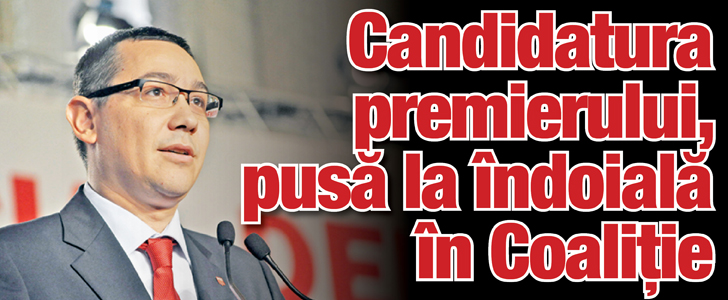 Candidatura lui Ponta, pusa la indoiala in Coalitie