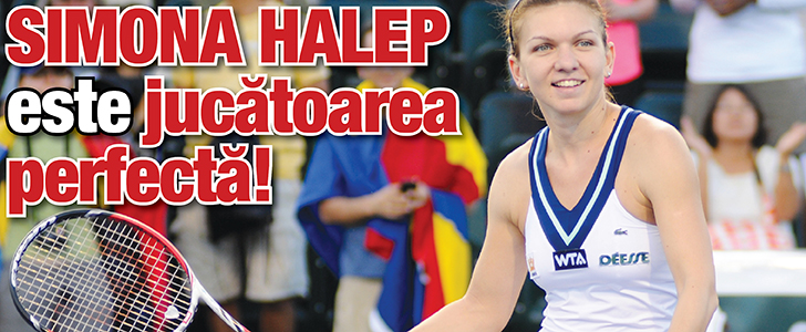 Simona Halep este jucatoarea perfecta!