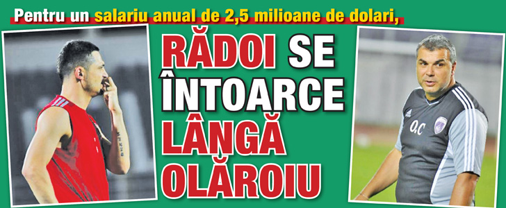 Radoi se intoarce langa Olaroiu