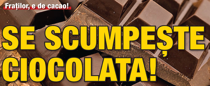 Se scumpeste ciocolata
