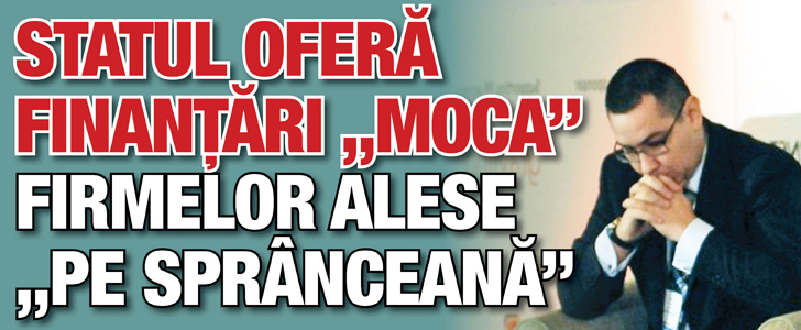 Statul ofera finantari „moca” firmelor alese „pe spranceana”
