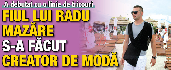 Fiul lui Radu Mazare s-a facut creator de moda