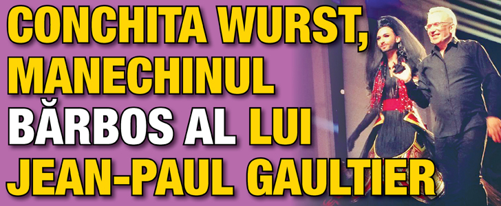 Conchita Wurst, manechinul barbos al lui Jean-Paul  Gaultier