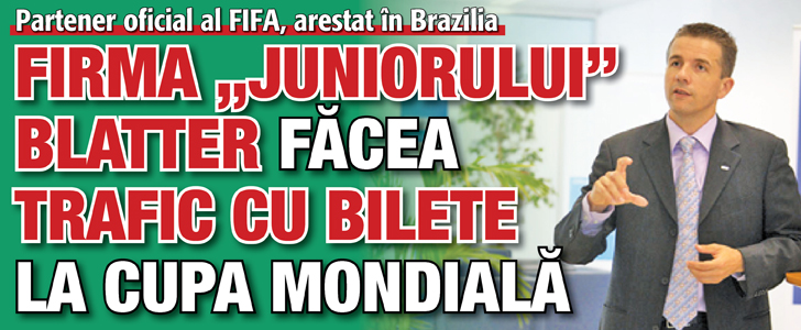 Firma „juniorului” Blatter facea trafic cu bilete la Cupa Mondiala
