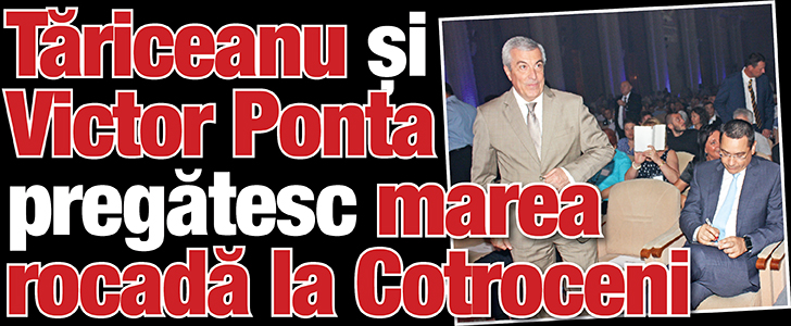Tariceanu si Ponta pregatesc marea rocada la Cotroceni