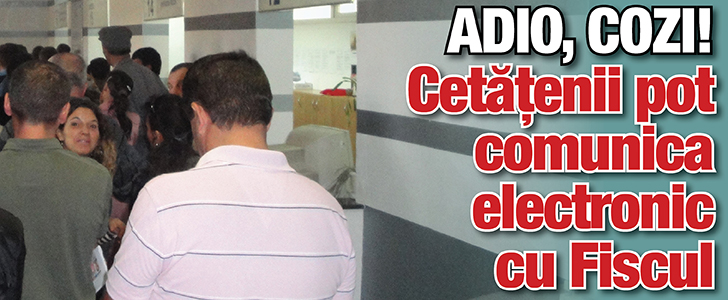 Adio, cozi! Cetățenii pot comunica electronic cu Fiscul