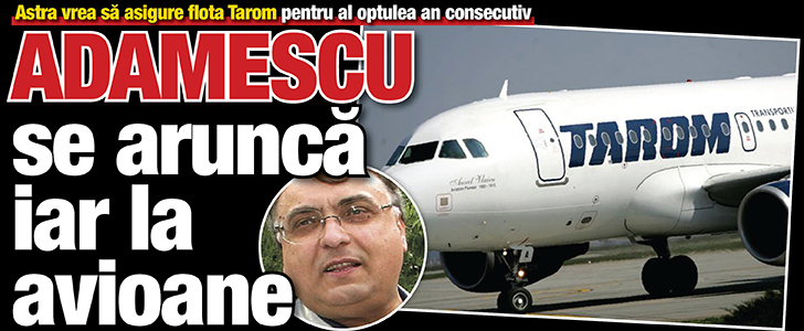Adamescu se arunca iar la avioane