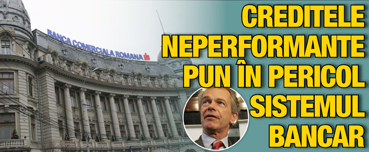 Creditele neperformante pun in pericol sistemul bancar