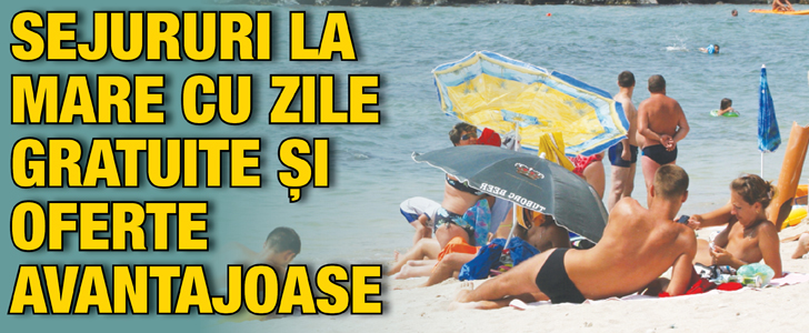 Sejururi la mare cu zile gratuite si oferte avantajoase