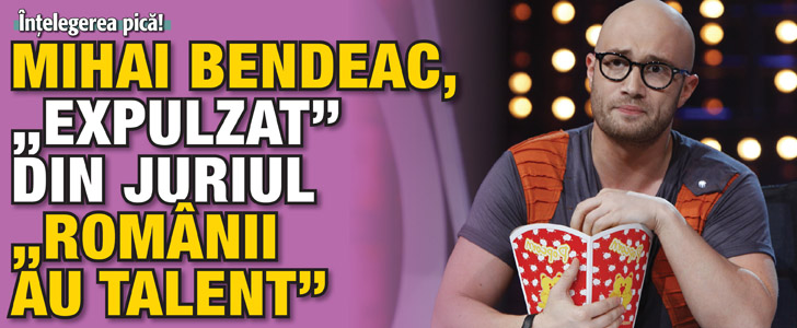 Mihai Bendeac, “expulzat” din juriul “Romanii au talent”
