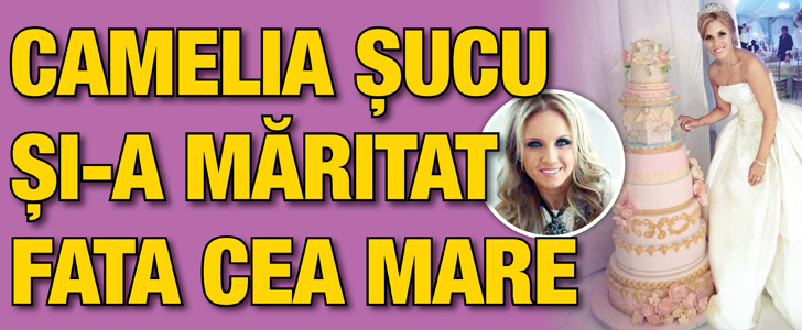 Camelia Sucu si-a maritat fata cea mare