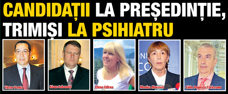 Candidatii la Presedintie, trimisi la psihiatru
