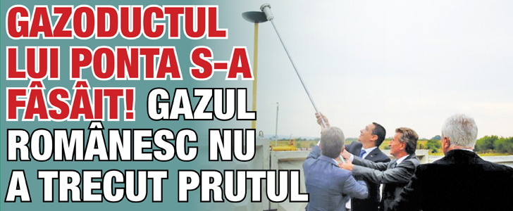 Gazoductul lui Ponta s-a fasait! Gazul romanesc nu a trecut Prutul