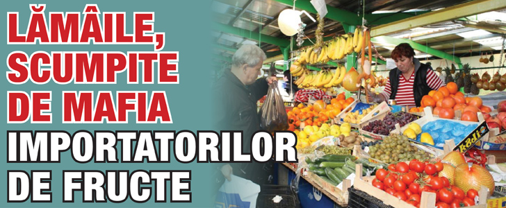 Lamaile, scumpite de mafia importatorilor de fructe