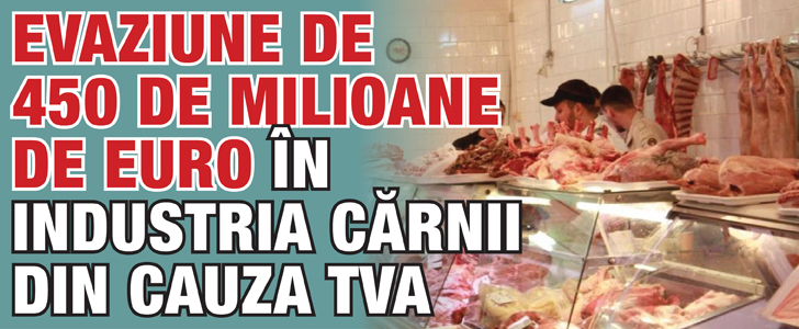 Evaziune de 450 de milioane de euro in industria carnii din cauza TVA