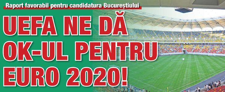 UEFA ne da OK-ul pentru Euro 2020!