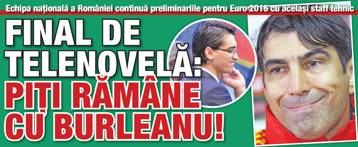 Final de telenovela: Piti ramane cu Burleanu!