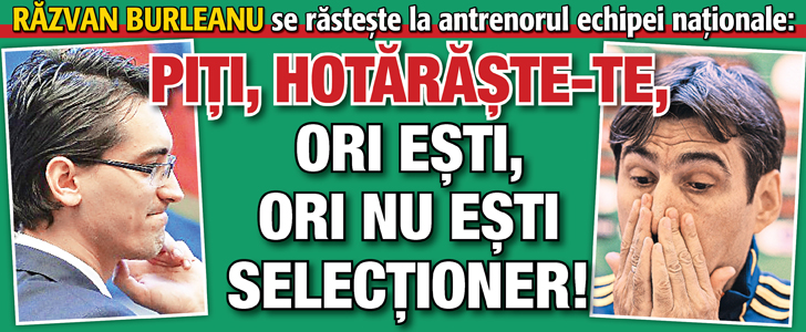 Piti, hotaraste-te, ori esti, ori nu esti selectioner!