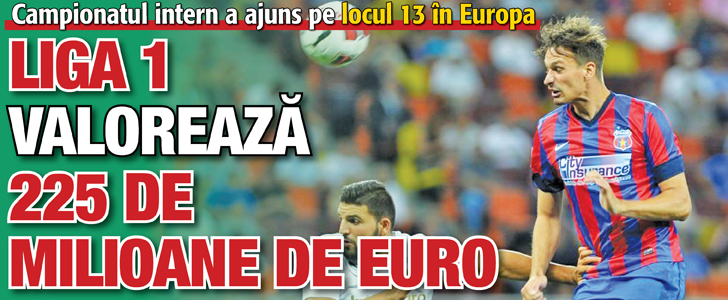 Liga 1 valoreaza 225 de milioane de euro