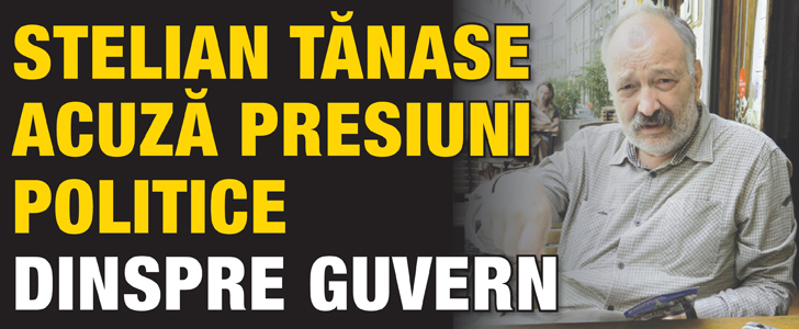 Stelian Tanase acuza presiuni politice dinspre Guvern