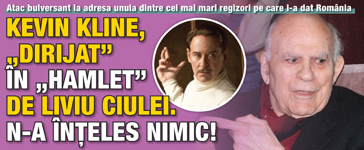 Kevin Kline, “dirijat” in “Hamlet” de Liviu Ciulei. N-a inteles nimic!