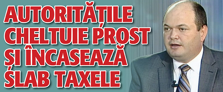 Autoritatile cheltuie prost si incaseaza slab taxele