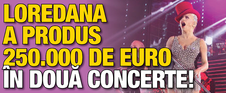 Loredana a produs  250.000 de euro in doua concerte!
