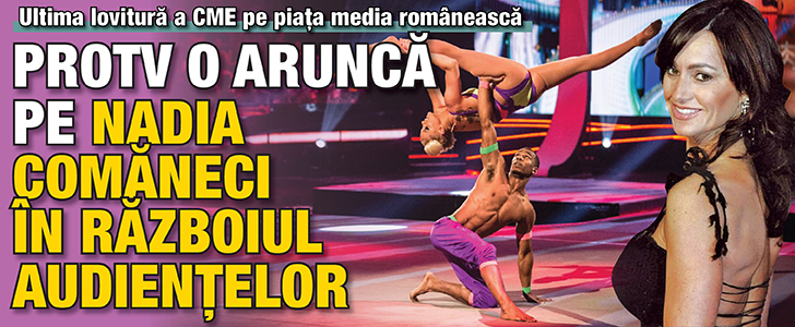 ProTV o arunca pe Nadia Comaneci in razboiul audientelor