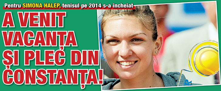 Pentru Simona Halep, tenisul pe 2014 s-a incheiat: A venit vacanta si plec din Constanta!