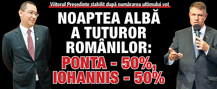 Noaptea alba a tuturor romanilor: Ponta – 50%, Iohannis – 50%