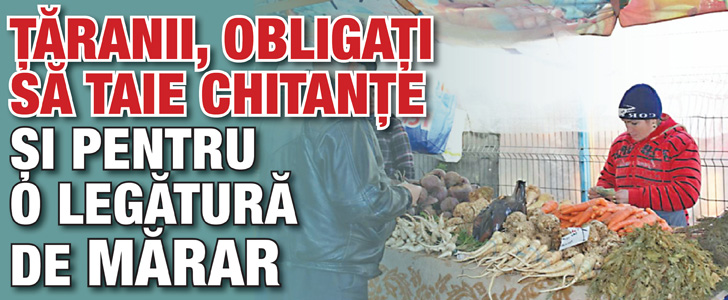 Taranii, obligati sa taie chitante si pentru o legatura de marar