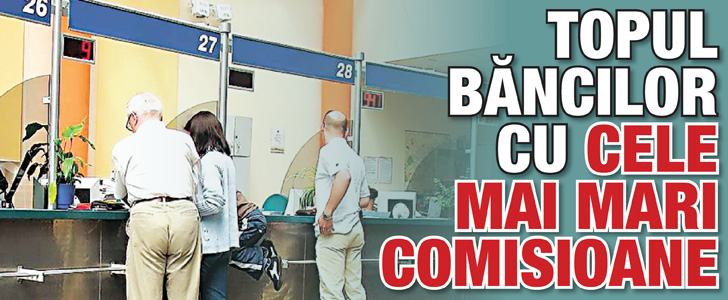Topul bancilor cu cele mai mari comisioane
