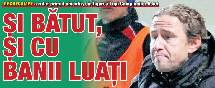 Reghecampf, si batut, si cu banii luati