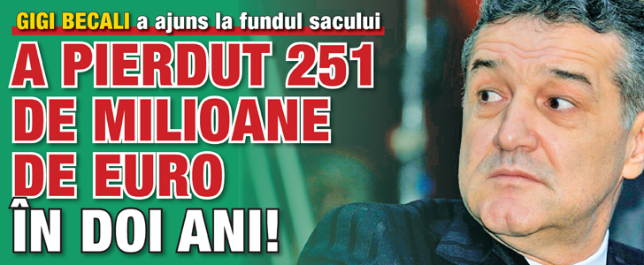 Gigi Becali a pierdut 251 de milioane de euro in doi ani!