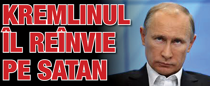 Kremlinul il reinvie pe Satan