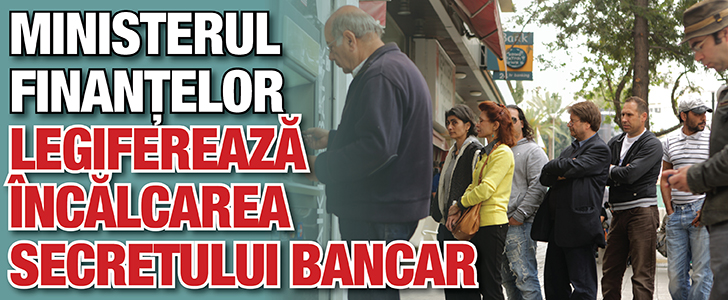 Ministerul Finantelor legifereaza incalcarea secretului bancar