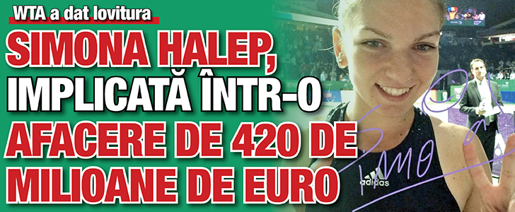 Simona Halep, implicata intr-o afacere de 420 de milioane de euro
