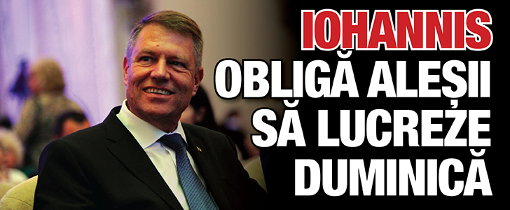 Iohannis obliga alesii sa lucreze duminica