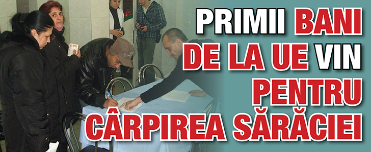 Primii bani de la UE vin pentru carpirea saraciei