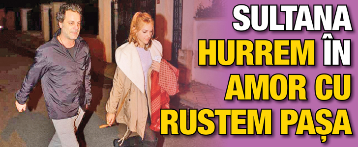 Sultana Hurrem in amor cu Rustem Pasa