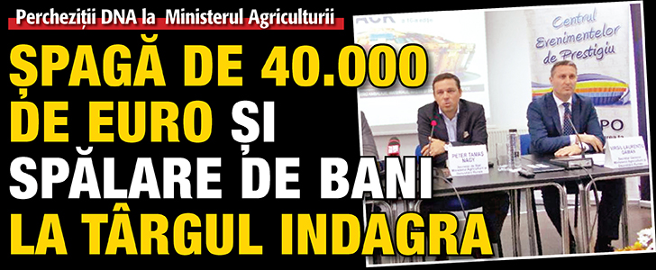 Spaga de 40.000 de euro si spalare de bani la Targul Indagra
