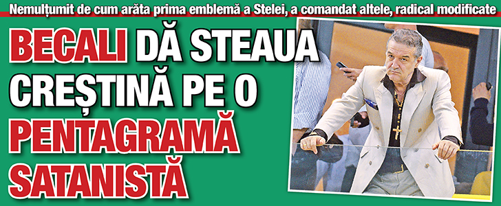Becali da steaua crestina pe o pentagrama satanista