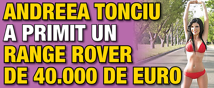 Andreea Tonciu a primit un Range Rover de 40.000 de euro