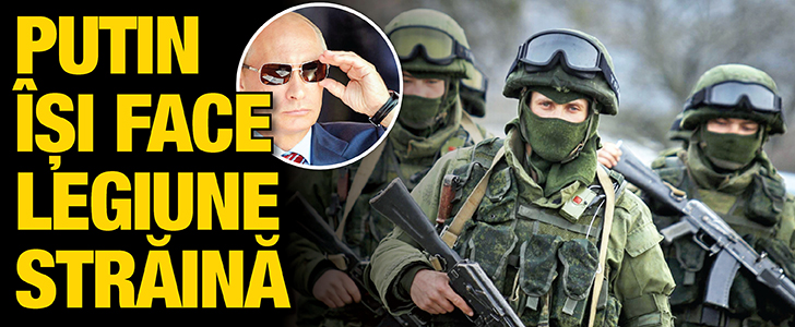 Putin isi face Legiune straina