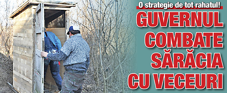 Guvernul combate saracia cu veceuri