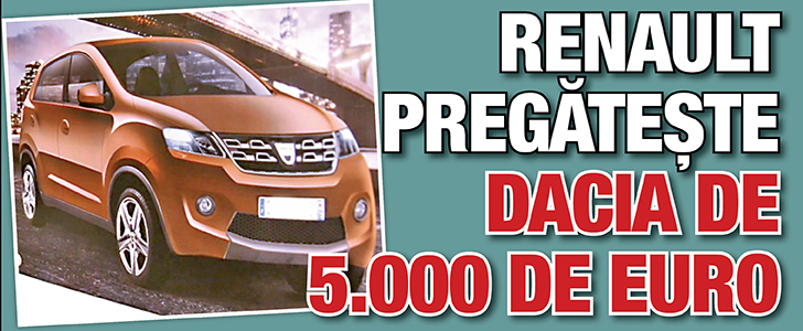 Renault pregateste Dacia de 5.000 de euro